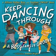 Keep Dancing Through: A Boss Family Groove Holker Boss, Allison