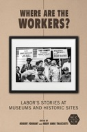 Where Are the Workers?: Labor s Stories at