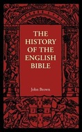 THE HISTORY OF THE ENGLISH BIBLE JOHN BROWN