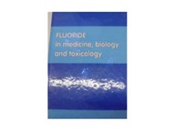 Fluoride in medicine biology and toxicology -
