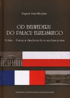 OD BELWEDERU DO PAŁACU ELIZEJSKIEGO - ZBIGNIEW DUNIN-WILCZYŃSKI