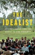 The Idealist: Jeffrey Sachs and the Quest to End