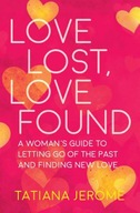 Love Lost, Love Found: A Woman s Guide to Letting