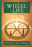 In the Wheel of Life: Volume 3 Pratnicka Wanda