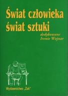 ŚWIAT CZŁOWIEKA, ŚWIAT SZTUKI - DEDYKOWANE IRENIE WOJNAR - ŚNIECIŃSKI