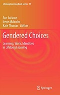 Gendered Choices: Learning, Work, Identities in