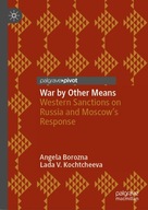 War by Other Means: Western Sanctions on Russia and Moscow s Response