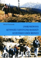 Uwarunkowania aktywności turystycznej młodzieży szczecińskich szkół średnic