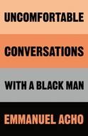 Uncomfortable Conversations with a Black Man Acho