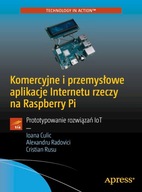 KOMERCYJNE I PRZEMYSŁOWE APLIKACJE INTERNETU RZECZY NA RASPBERRY PI.