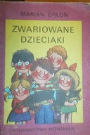 Zwariowane dzieciaki - Marian Orłoń