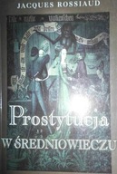 Prostytucja w średniowieczu - Jacques Rossiaud