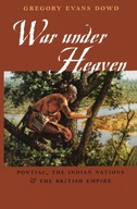 War under Heaven: Pontiac, the Indian Nations,