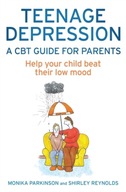 Teenage Depression - A CBT Guide for Parents: