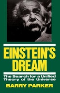 Einstein s Dream: The Search For A Unified Theory