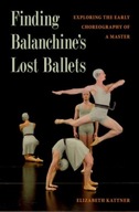Finding Balanchine s Lost Ballets: Exploring the