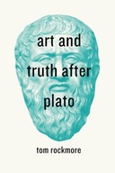 Art and Truth after Plato Rockmore Tom