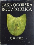 JASNOGÓRSKA BOGURODZICA 1382 - 1982 Praca zbiorowa