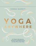 Yoga Anywhere: 50 Simple Movements, Postures and
