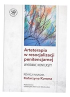 ARTETERAPIA W RESOCJALIZACJI PENITENCJARNEJ RED. KATARZYNA KORONA