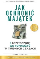 JAK OCHRONIĆ MAJĄTEK I BEZPIECZNIE GO POMNOŻYĆ W TRUDNYCH CZASACH - Paweł Z