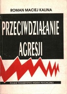 PRZECIWDZIAŁANIE AGRESJI - ROMAN MACIEJ KALINA + AUTOGRAF