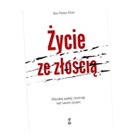 Życie ze złością. Odzyskaj spokój i kontrolę nad swoim życiem wyd. 2023