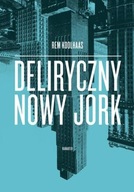 Deliryczny Nowy Jork Rem Koolhaas
