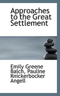 Approaches to the Great Settlement Balch Emily