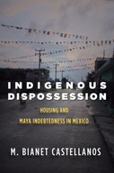 Indigenous Dispossession: Housing and Maya
