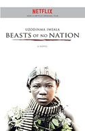 Beasts of No Nation Iweala Uzodinma