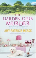 The Garden Club Murder Meade Amy Patricia