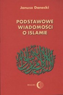 Podstawowe wiadomości o islamie Janusz Danecki