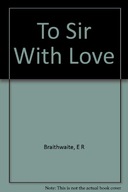 To Sir, With Love Braithwaite E. R.