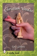 Christian Voodoo: A Guide to Luck, Omens, Recipes