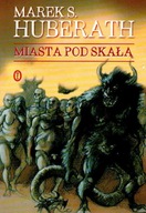 Miasta pod skałą Marek S. Huberath