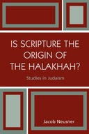 Is Scripture the Origin of the Halakhah? Neusner
