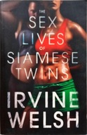 IRVINE WELSH - THE SEX LIVES OF SIAMESE TWINS