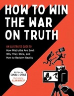 How to Win the War on Truth: An Illustrated Guide