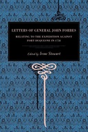 Letters of General John Forbes: Relating to the