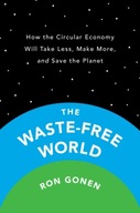 The Waste-free World: How the Circular Economy