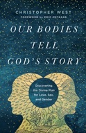 Our Bodies Tell God s Story: Discovering the