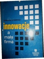 Innowacje a mała firma - E. Stawasz