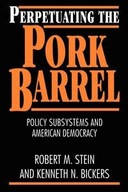 PERPETUATING THE PORK BARREL ROBERT M. STEIN