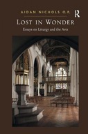 Lost in Wonder: Essays on Liturgy and the Arts P.