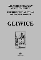 Gliwice. Atlas historyczny miast polskich, t. IV Ś