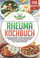 Rheuma Kochbuch: Die 150 besten Rezepte für eine entzündungshemmende BOOK