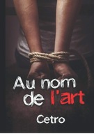 Au nom de l'art, l'intégrale (French Edition) BOOK