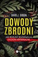 Dowody zbrodni. Jak rośliny rozwiązują zagadki