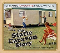 The Static Caravan Story: Britain s Favourite